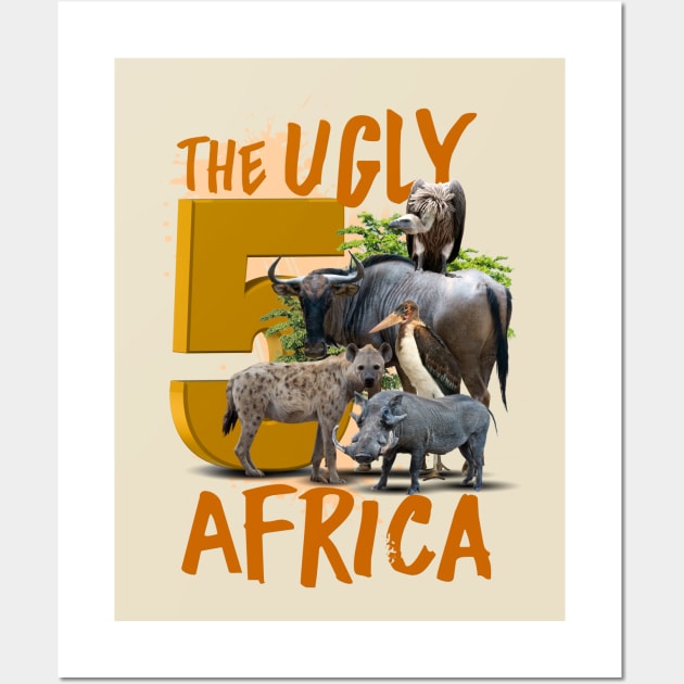 Africa's UGLY Five Animals Wall Art by irfankokabi